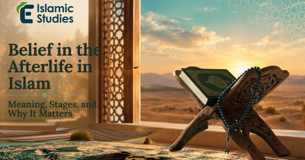 Belief in the Afterlife in Islam – Meaning, Stages, and Why It Matters