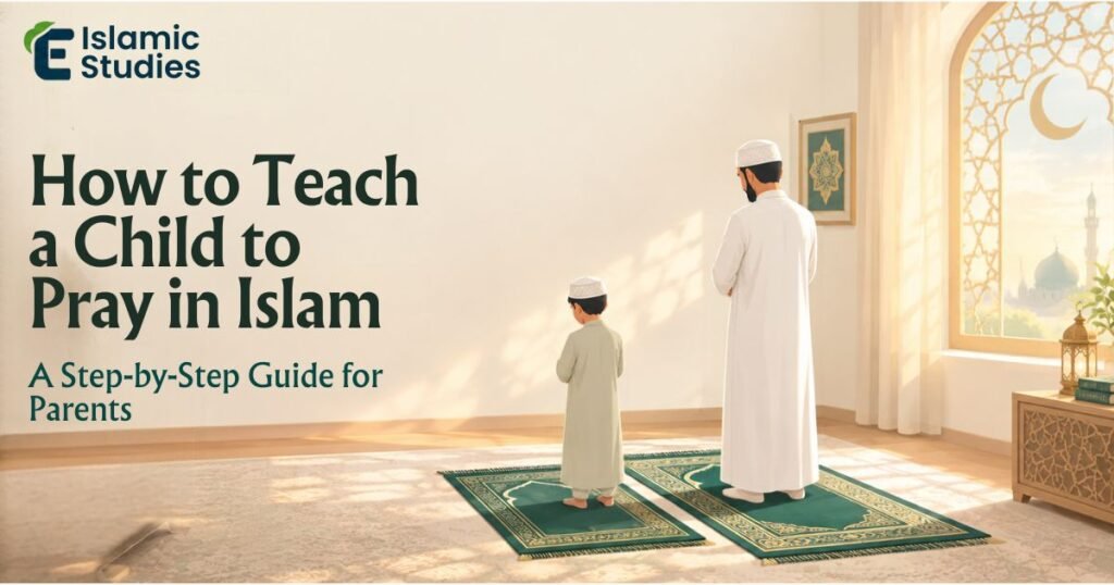 How To Teach A Child To Pray In Islam – A Step-by-Step Guide for Parents
